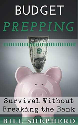 Prepping On A Budget: How To Get Started Without Breaking The Bank