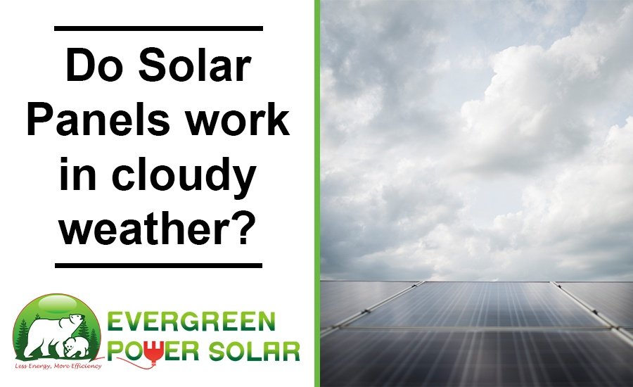 Guide To Efficiently Using Solar Panels In Cloudy Climates